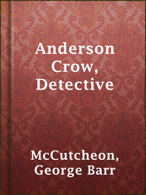 George Barr McCutcheon创作的Anderson Crow, Detective作品的详细信息 - 可供借阅